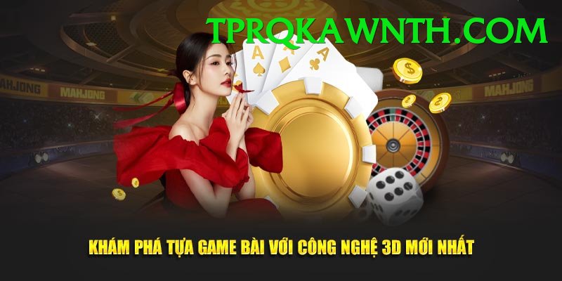 Game Bài 3D - Ưu đãi đặc biệt